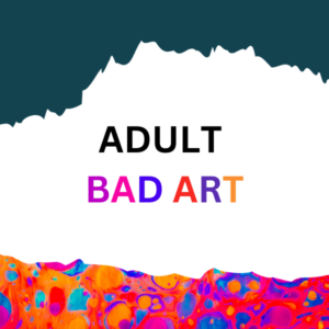 Adult Bad Art