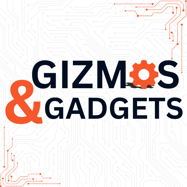 Gizmos & Gadgets