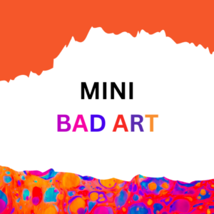 Mini Bad Art